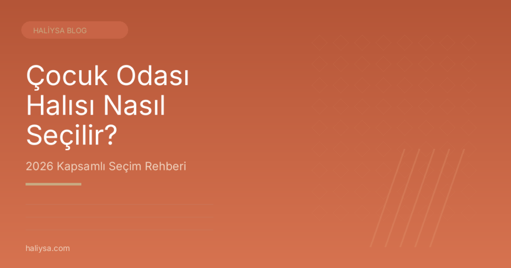 Çocuk Odası Halısı Seçim Rehberi